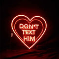 Don't Text Him with Heart Neon Signs