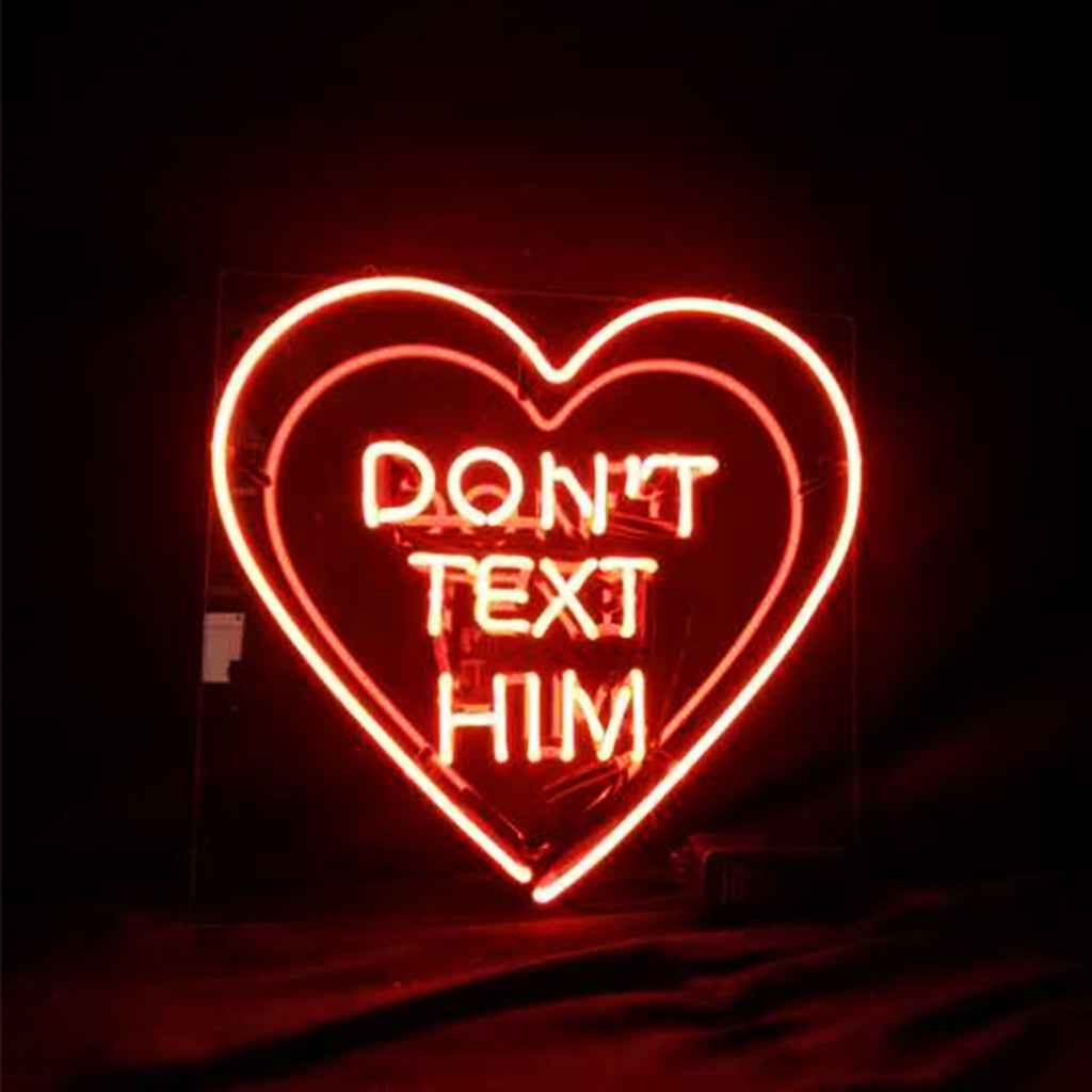 Don't Text Him with Heart Neon Signs