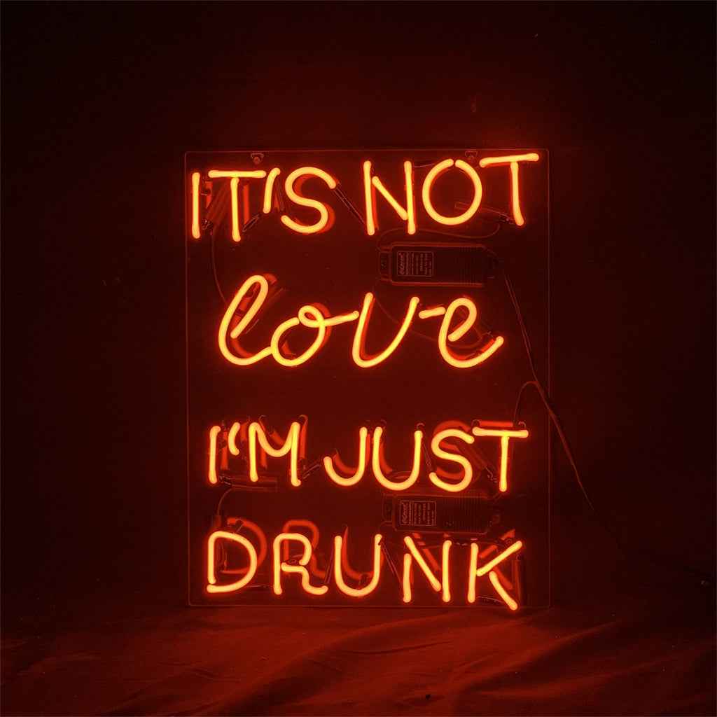 It's Not Love I'm Just Drunk Neon Light Sign