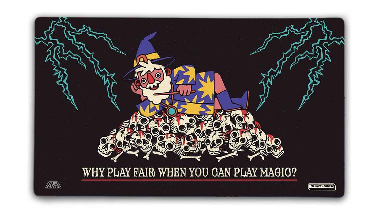 Why Play Fair When You Can Play Magic?